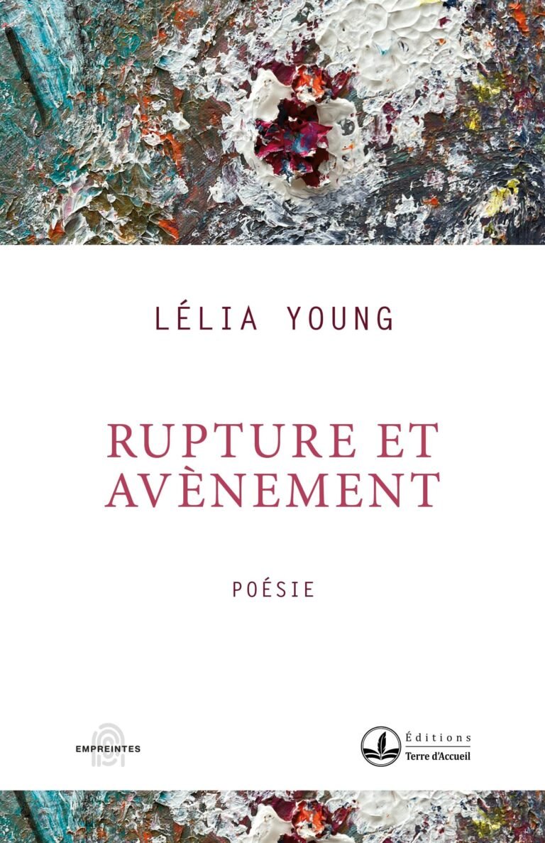 « Rupture et avènement » de Lélia Young : une poésie de fracture et de lumière