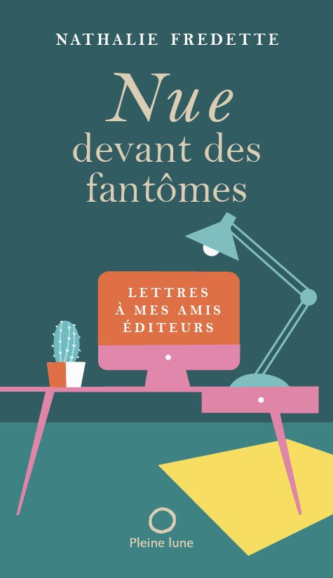 *Nue devant des fantômes* : écrire face au silence de l’édition – Nathalie Fredette